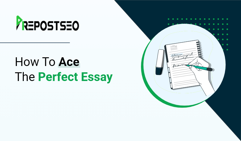 How To Ace The Perfect Essay